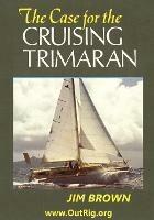 The Case for the Cruising Trimaran - Jim Brown - cover