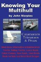 Knowing Your Multihull: Catamarans, Trimarans, Proas - Including Sailing Yachts, Luxury Boats, Cabin Cruisers, New & Used Boats, Boats for Sal