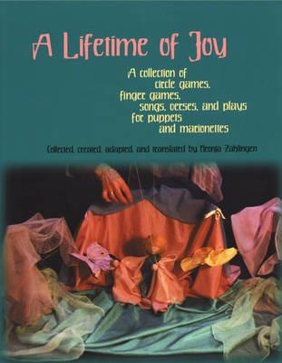 A Lifetime of Joy: A Collection of Circle Games, Finger Games, Songs, Verses and Plays for Puppets and Marionettes - cover
