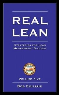 Real Lean: Strategies for Lean Management Success (Volume 5) - Bob Emiliani - cover