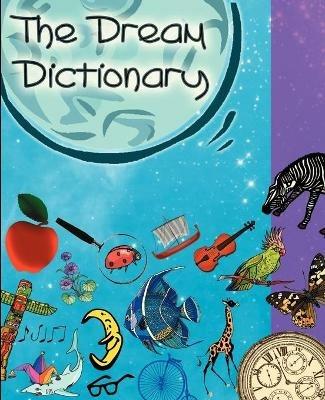The Dream Dictionary: Symbols and their Interpretations - Carlotta de Barsy - cover
