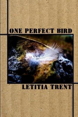 One Perfect Bird - Letitia Trent - cover