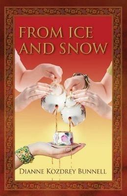 From Ice and Snow - Dianne Kozdrey Bunnell - cover