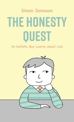 The Honesty Quest: An Autistic Boy Learns about Lies - Simon Jameson - cover