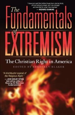 The Fundamentals of Extremism: The Christian Right in America - Kimberly Blaker,Edward M. Buckner,Edwin Frederick Kagin - cover