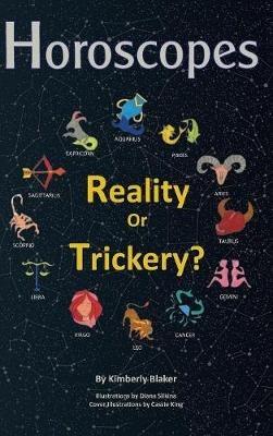 Horoscopes: Reality or Trickery? - Kimberly Blaker - cover