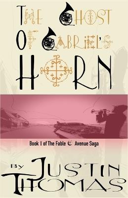 Fable Avenue Book I: The Ghost of Gabriel's Horn - Justin Thomas - cover