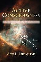 Active Consciousness: Awakening the Power Within - Amy L. Lansky - cover