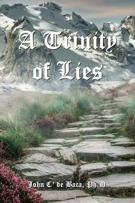 A Trinity of Lies - John C' de Baca - cover