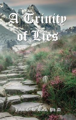 A Trinity of Lies - John C' de Baca - cover