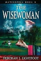 WATERSPELL Book 3: The Wisewoman - Deborah J. Lightfoot - cover