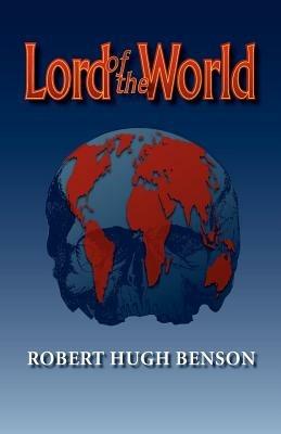 Lord of the World - Robert, hugh Benson - cover