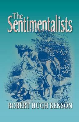 The Sentimentalists - Robert, Hugh Benson - cover
