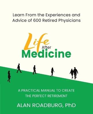 Life After Medicine: Retirement Lifestyle Readiness - Alan Roadburg - cover