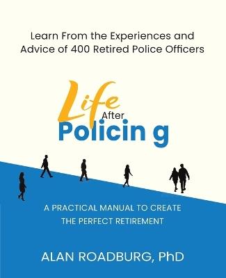 Life After Policing - Alan Roadburg - cover