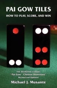 Pai Gow Tiles: How to Play, Score, and Win - Michael J. Musante - cover