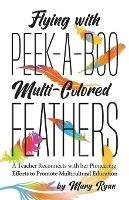 Flying With Peek-a-Boo Multi-Colored Feathers: A Teacher Reconnects with her Pioneering Efforts to Promote Multicultural Education