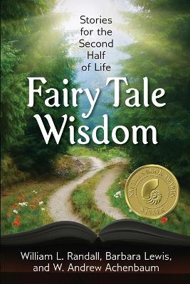 Fairy Tale Wisdom: Stories for the Second Half of Life - William L Randall,Barbara Lewis,W Andrew Achenbaum - cover