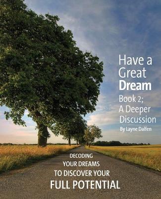 Have a Great Dream: Book 2; A Deeper Discussion - Layne Dalfen - cover