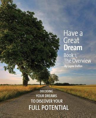 Have a Great Dream: Book 1; The Overview - Layne Dalfen - cover