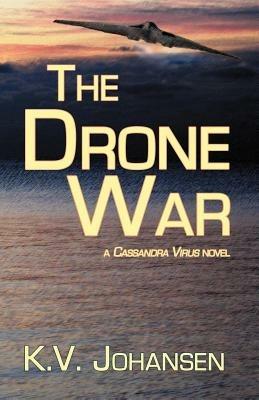 The Drone War - K.V. Johansen - cover