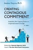 Creating Contagious Commitment: Applying the Tipping Point to Organizational Change, 2nd Edition - Andrea Shapiro - cover