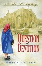 A Question of Devotion: A Mrs. B Mystery
