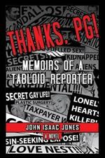 Thanks, PG!: Memoirs of a Tabloid Reporter