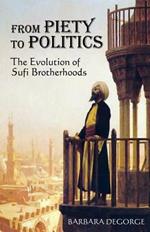 From Piety to Politics: The Evolution of Sufi Brotherhoods