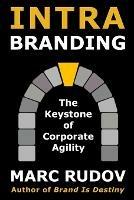 Intrabranding: The Keystone of Corporate Agility