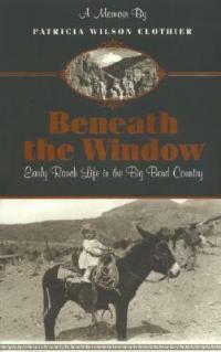 Beneath the Window: Early Ranch Life in Big Bend Country - Patricia Clotheir - cover
