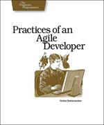 Practices of an Agile Developer - Working in the Real World