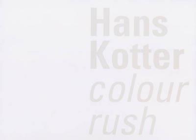Hans Kotter: Colour Rush - Peter Lodermeyer - cover