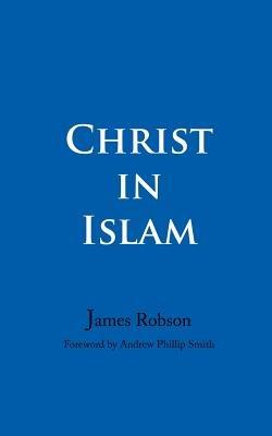 Christ in Islam - James Robson - cover