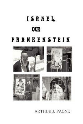 Israel, Our Frankenstein - Arthur J Paone - cover