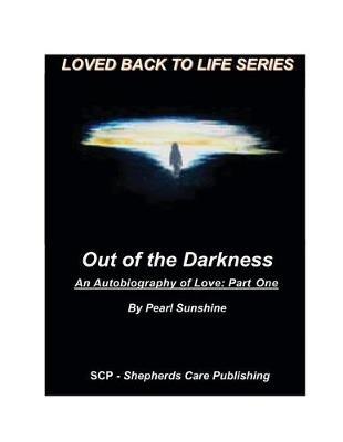 Out of the Darkness: An Autobiography of Love: Part One - Pearl Sunshine - cover