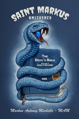 Saint Markus - Unleashed: Volume 1 - How it Became - Markus Antoney Marbello - Mam - cover