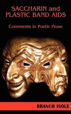 Saccharin and Plastic Band AIDS Comments in Poetic Prose - Branch Isole - cover