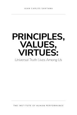 Principles, Values, Virtues: Universal Truth Lives Among Us - Juan Carlos Santana - cover