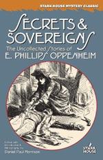 Secrets & Sovereigns: The Uncollected Stories of E. Phillips Oppenheim