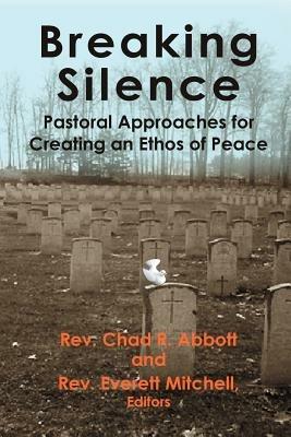 Breaking Silence: Pastoral Approaches for Creating an Ethos of Peace - cover