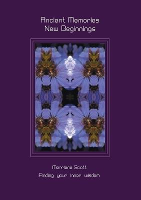 Ancient Memories, New Beginnings: Finding your inner wisdom - Merriene Scott - cover