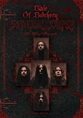Bible Of Butchery: Cannibal Corpse: The Official Biography - Joel McIver - cover