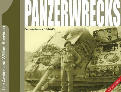 Panzerwrecks 1: German Armour 1944-45 - Lee Archer,William Auerbach - cover
