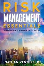 Risk Management Essentials: A Handbook for Financial Stability