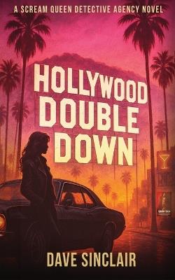Hollywood Double Down: A Scream Queen Detective Agency Novel - Dave Sinclair - cover
