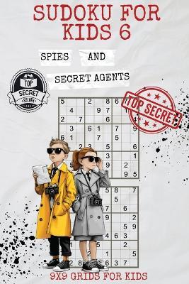 Sudoku for Kids 6: Spies and Secret Agents - Kaye Nutman - cover