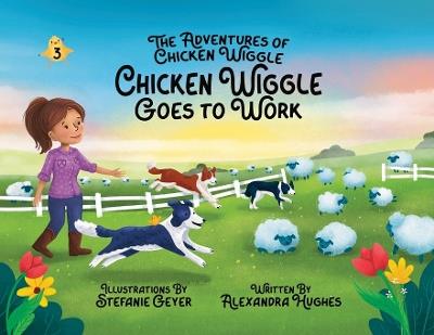 Adventures of Chicken Wiggle: Chicken Wiggle Goes to Work - Alexandra Hughes - cover