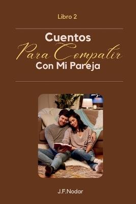 Cuentos Para Compartir Con Mi Pareja Libro 2 - Jos? F Nodar - cover