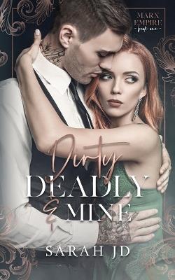 Dirty Deadly & Mine: A Dark Mafia Reverse Age Gap Stalker Romance - Sarah Jd - cover
